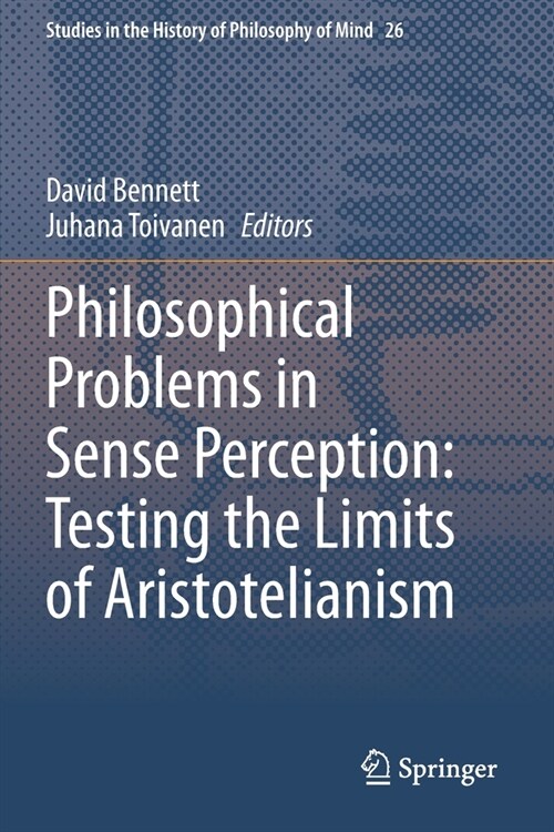 Philosophical Problems in Sense Perception: Testing the Limits of Aristotelianism (Paperback)