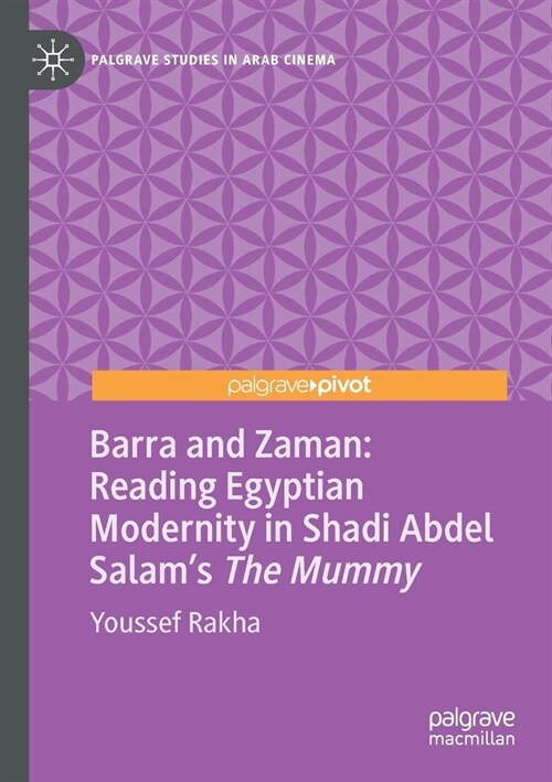Barra and Zaman: Reading Egyptian Modernity in Shadi Abdel Salams The Mummy (Paperback)