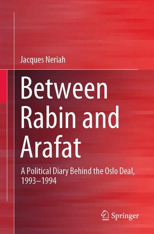 Between Rabin and Arafat: A Political Diary Behind the Oslo Deal, 1993-1994 (Paperback)