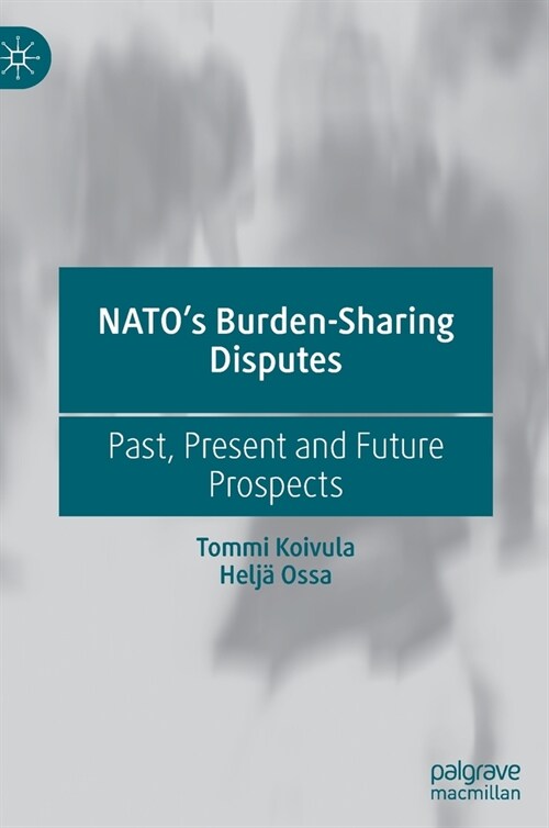NATOs Burden-Sharing Disputes: Past, Present and Future Prospects (Hardcover)