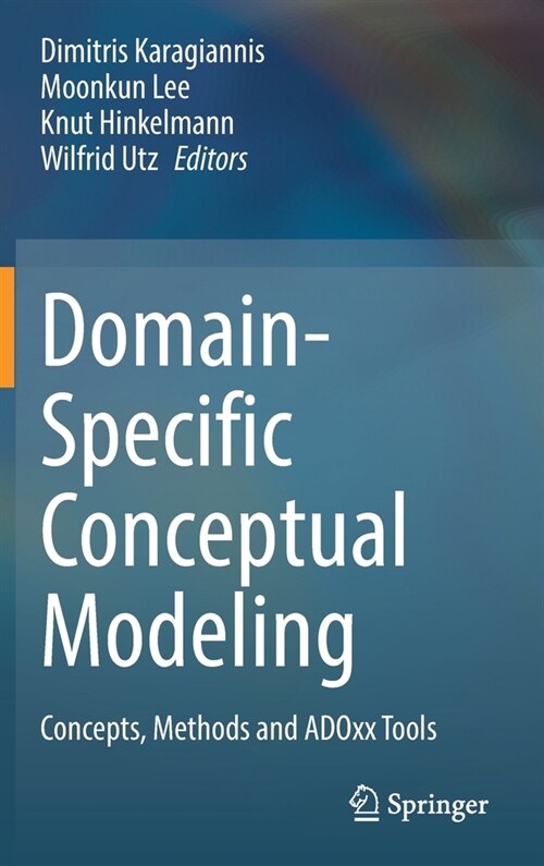 Domain-Specific Conceptual Modeling: Concepts, Methods and ADOxx Tools (Hardcover)