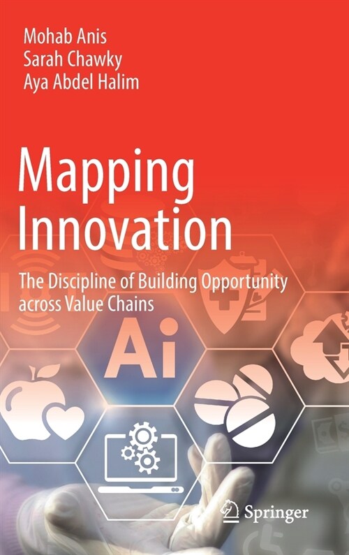 Mapping Innovation: The Discipline of Building Opportunity Across Value Chains (Hardcover, 2023)