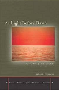 As Light Before Dawn: The Inner World of a Medieval Kabbalist (Hardcover)