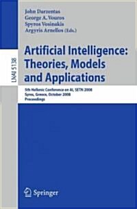 Artificial Intelligence: Theories, Models and Applications: 5th Hellenic Conference on AI, Setn 2008, Syros, Greece, October 2-4, 2008, Proceedings (Paperback, 2008)