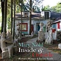 Mary Nohl: Inside & Outside: Biography of the Artist (Paperback)