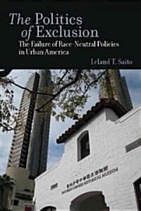The Politics of Exclusion: The Failure of Race-Neutral Policies in Urban America (Paperback)