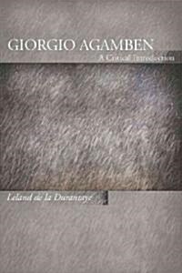 Giorgio Agamben: A Critical Introduction (Paperback)