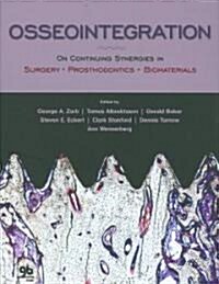 Osseointegration: On Continuing Synergies in Surgery, Prosthodontics, Biomaterials (Hardcover)