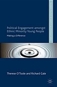 Political Engagement Amongst Ethnic Minority Young People : Making a Difference (Hardcover)