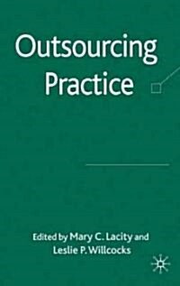 The Practice of Outsourcing : From Information Systems to BPO and Offshoring (Hardcover)