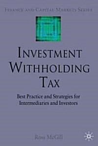 Investment Withholding Tax : Best Practice and Strategies for Intermediaries and Investors (Hardcover)