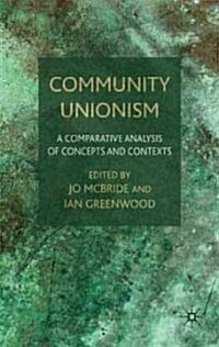 Community Unionism : A Comparative Analysis of Concepts and Contexts (Hardcover)