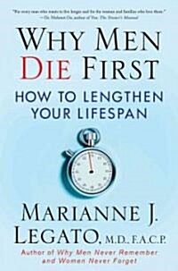 Why Men Die First : How to Lengthen Your Lifespan (Paperback)