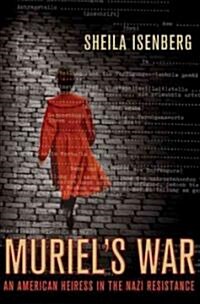 Muriels War : An American Heiress in the Nazi Resistance (Hardcover)