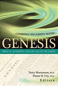 Coming to Grips with Genesis: Biblical Authority and the Age of the Earth (Paperback)