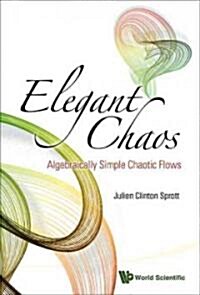 Elegant Chaos: Algebraically Simple Chaotic Flows (Hardcover)