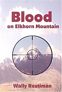 Blood on Elkhorn Mountain (Paperback)