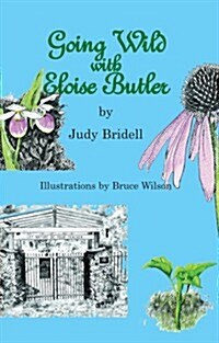 Going Wild With Eloise Butler (Paperback, 1st)