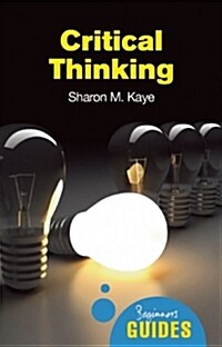 Critical Thinking : A Beginners Guide (Paperback)