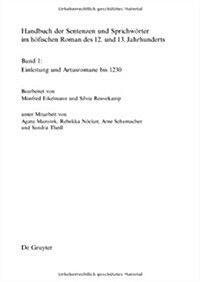 Handbuch der Sentenzen und Sprichw?ter im h?ischen Roman des 12. und 13. Jahrhunderts, Band 1, Artusromane bis 1230 (Hardcover)