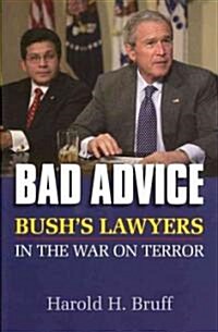 Bad Advice: Bushs Lawyers in the War on Terror (Hardcover)