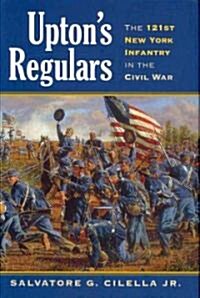 Uptons Regulars: The 121st New York Infantry in the Civil War (Hardcover)