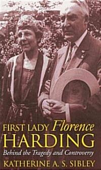 First Lady Florence Harding: Behind the Tragedy and Controversy (Hardcover)