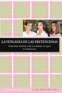La Venganza de Las Pretenciosas / Revenge of the Wannabes (the Clique, Book #3) = Revenge of the Wannabes (Paperback)