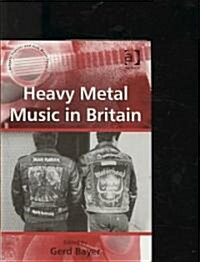 Heavy Metal Music in Britain (Hardcover)