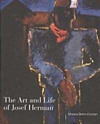 The Art and Life of Josef Herman : In Labour My Spirit Finds Itself (Hardcover)