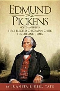 Edmund Pickens: First Elected Chief, His Life and Times (Hardcover)