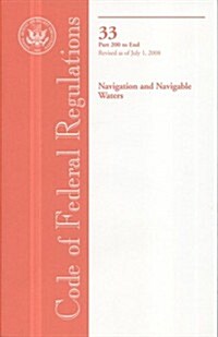 Code of Federal Regulations, Title 33, Naviagation and Navigable Waters, Pt. 200-end, Revised as of July 1, 2008 (Paperback, 1st)