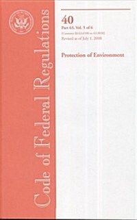 Code of Federal Regulations, Title 40, Protection of Environment, Pt. 63 (63.6580-8830), Revised as of July 1, 2008 (Paperback, 1st)