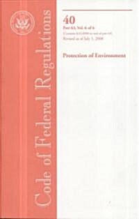 Code of Federal Regulations, Title 40, Protection of Environment, Pt. 63 (63.8980-end), Revised as of July 1, 2008 (Paperback, 1st)