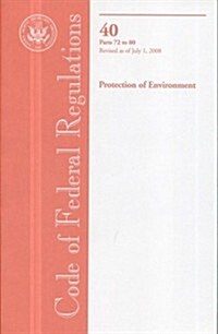 Code of Federal Regulations, Title 40, Protection of Environment, Pt. 72-80, Revised as of July 1, 2008 (Paperback, 1st)