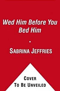 Wed Him Before You Bed Him (Mass Market Paperback)