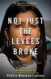 Not Just the Levees Broke: My Story During and After Hurricane Katrina (Paperback)