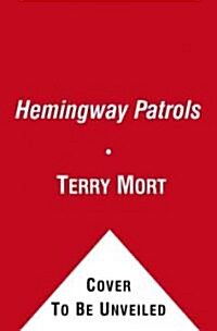 The Hemingway Patrols (Hardcover)