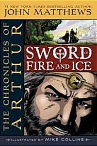 The Chronicles of Arthur: Sword of Fire and Ice (Paperback)