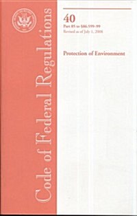 Code of Federal Regulations, Title 40, Protection of Environment, Pt. 85-86 (85-86.599-99), Revised as of July 1, 2008 (Paperback, 1st)