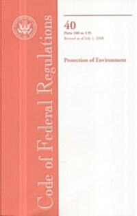 Code of Federal Regulations, Title 40, Protection of Environment, Pt. 100-135, Revised as of July 1, 2008 (Paperback, 1st)