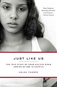 Just Like Us: The True Story of Four Mexican Girls Coming of Age in America (Hardcover)