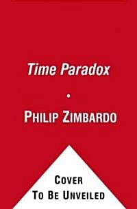 The Time Paradox: The New Psychology of Time That Will Change Your Life (Paperback)