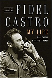 Fidel Castro: My Life: A Spoken Autobiography (Paperback)