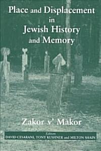 Place and Displacement in Jewish History and Memory : Zakor VMakor (Paperback)