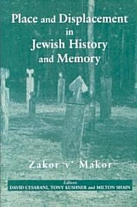 Place and Displacement in Jewish History and Memory : Zakor VMakor (Hardcover)