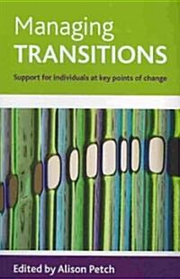Managing Transitions : Support for Individuals at Key Points of Change (Paperback)