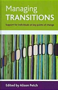 Managing Transitions : Support for Individuals at Key Points of Change (Hardcover)