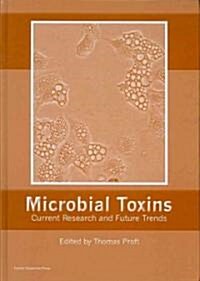 Microbial Toxins : Current Research and Future Trends (Hardcover)