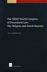 The XIIIth World Congress of Procedural Law: The Belgian and Dutch Reports (Paperback)